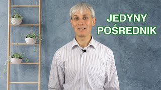 Jedyny Pośrednik - Krzysztof Morozowski - Pewność Zbawienia #4