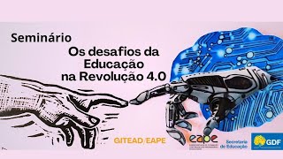 Seminário - Os desafios da educação na revolução 4.0