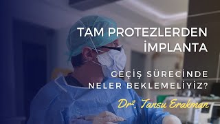 Tam Protezlerden İmplanta Geçiş Sürecinde Neler Beklemeliyiz? -  Dr². Tansu Erakman