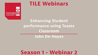 TILE Webinar 2 -- Enhancing Student performance using Teams Classroom