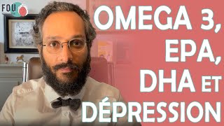 OMEGA 3 EPA DHA, on comprend comment ca aide dans la DEPRESSION !