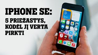 iPhone SE: 5 priežastys, kodėl verta jį rinktis