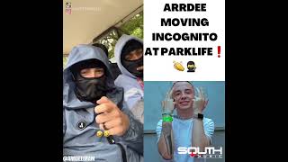 Arrdee Moving Incognito At Parklife❗🥷👏