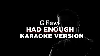 G-Eazy - Had Enough  [Karaoke Version] (Official Video)