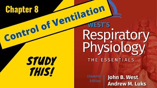 West’s Respiratory Physiology (Chapter 8 – Control of Ventilation) || Study This!