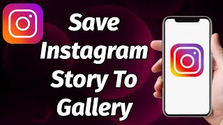 HOW TO SAVE INSTAGRAM STORIES IN GALLERY OR CAMERA ROLL UPDATED 2023