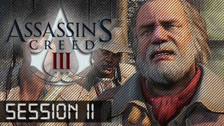 Session 11: Assassin's Creed 3 Play Through (ONS1AUGH7 HD III LP CAMPAIGN)