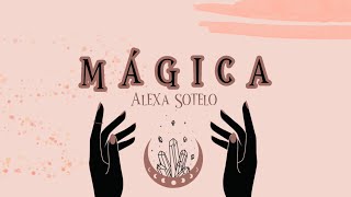 MÁGICA - Alexa Sotelo (Letra / Video Lyric)