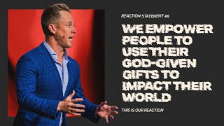 We Empower People To Use Their God-given Gifts To Impact Their World | This Is Our Reaction