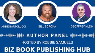 Biz Book Publishing Hub - Anne Bartolucci, Bill Soroka, & Geoffrey Klein