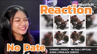 Reaction - GUNNER x BIGSLP - No Date ( OFFICIAL AUDIO ) PROD.A2X 2GBOY$