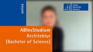 Architektur (B.Sc.) an der Leibniz Universität Hannover - Lucie Paulina erzählt von ihrem Studium