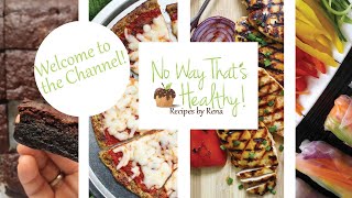 Welcome to my channel! No Way That's Healthy: Recipes by Rena