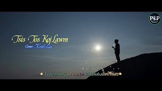 Tsis Tos Koj Lawm - Pov Yaj ||【Cover】Koob Lis - Nkauj kho siab 2021