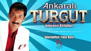 Ankaralı Turgut - İnternetten Tıkla Beni