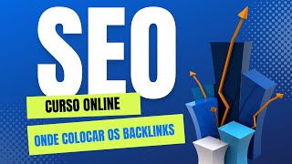 Curso de Seo Online | Aula 28, Onde colocar os Backlinks