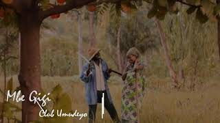 Mbe Gigi (lyrics) - Club Umudeyo