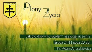 Jak być dobrym „katolem” na swojej uczelni ? - Ks. Adam Anuszkiewicz