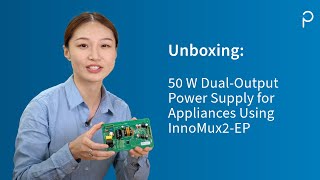 Design Example Unboxing - RDK-1043 - 50 W Dual-Output Power Supply for Appliances Using InnoMux2-EP