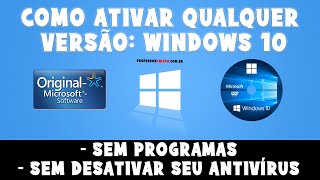 ATIVAR WINDOWS 10 SEM PROGRAMAS e SEM DESATIVAR ANTIVÍRUS. De forma segura, permanente e testada!