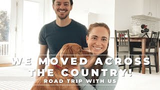 We Moved Across The Country!