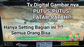 Mengatasi Hasil TV Digital Putus-Putus Ndat-Ndet seperti CD Rusak