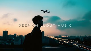 Deep Chillout Music 🎧 Background Ambient Mix & Deep Chill Playlist for Comfort and Peace