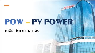 Phân Tích POW 2024 - Định Giá và Nhận Định PV Power Chi Tiết