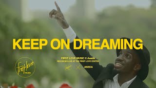 Keep On Dreaming ft. Aseda (Official Music Video) | First Love Music