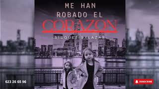 SISQUET SALAZAR - ME HAN ROBADO EL CORAZON