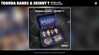 Toohda Band$ & Skinny T - Extra Late (Official Audio) (feat. Dolla Dame)