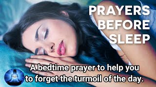 Do you sometimes have trouble sleeping? |A bedtime prayer for you to forget the turmoil of the day.