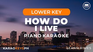 How Do I Live - Leann Rimes (Lower Key - Piano Karaoke)