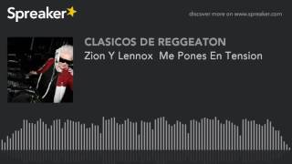 Zion Y Lennox  Me Pones En Tension (made with Spreaker)