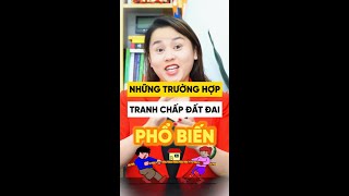 BẠN CÓ DÍNH VÀO TRƯỜNG HỢP TRANH CHẤP ĐẤT ĐAI NÀO KHÔNG!??