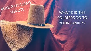 Roger Williams Minute - What did the soldiers do to your family?