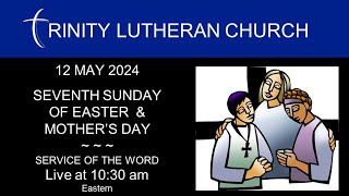 12 MAY 2024 | SEVENTH SUNDAY OF EASTER  & MOTHER’S DAY