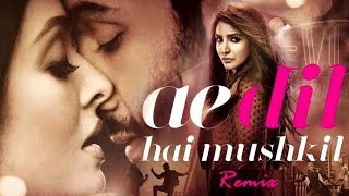 Ae Dil Hai Mushkil (Remix) DJ Nazmul Nayeem