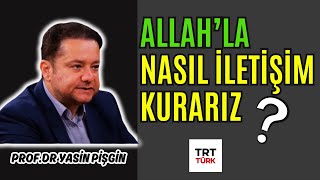 ALLAH ile Nasıl İletişim Kurabiliriz İletişime Geçebiliriz? | Yasin Pişgin