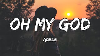 Adele - Oh My God (Lyrics)