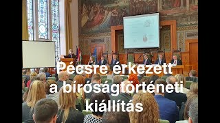 Pécsre érkezett a bíróságtörténeti kiállítás