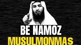 Be namoz Musulmonmas. | Ustoz Abdulloh Zufar.