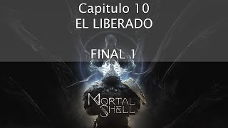 Mortal Shell - BOSS EL LIBERADO | FINAL 1 | Capitulo 10 | Gameplay Español