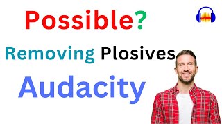 Is it possible to remove Plosives completely in Audacity?