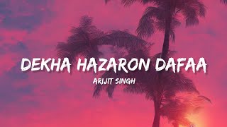 Dekha Hazaro Dafaa - Arijit Singh & Palak (Lyrics) | Lyrical Bam Hindi