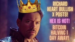 Richard Heart Bullish X Posts! Hex Is Hot! Bitcoin Halving 1 Day Away!