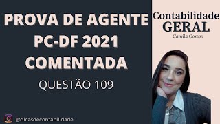 Prova de Agente PC-DF 2021 - Questão 109 COMENTADA