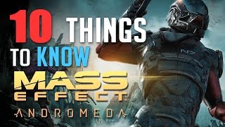 10 Things You Need to know About Mass Effect Andromeda