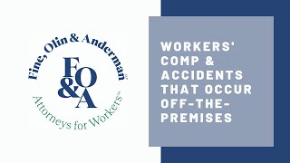 Workers' Compensation and Accidents that Occur Off-The-Premises