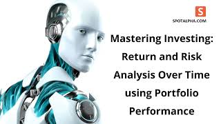 Mastering Investing Return and Risk Analysis Over Time using Portfolio Performance - Spotalpha India